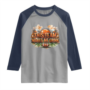 This Team Makes Me Drink Raglan Shirt CFBB Fan Gift TS12 Sport Gray Navy Print Your Wear