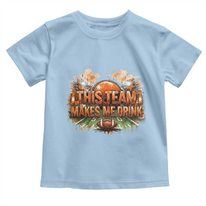 This Team Makes Me Drink Toddler T Shirt CFBB Fan Gift TS12 Light Blue Print Your Wear