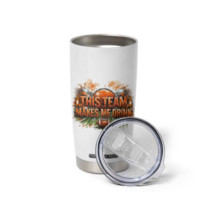 This Team Makes Me Drink Tumbler Cup CFBB Fan Gift TS12 Print Your Wear