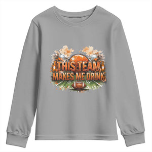 This Team Makes Me Drink Youth Sweatshirt CFBB Fan Gift TS12 Sport Gray Print Your Wear