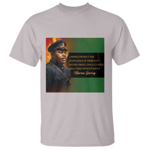 Marcus Garvey Pan African Flag T Shirt A People Without Knowledge Of Their Past Quote TS12 Ice Gray Print Your Wear
