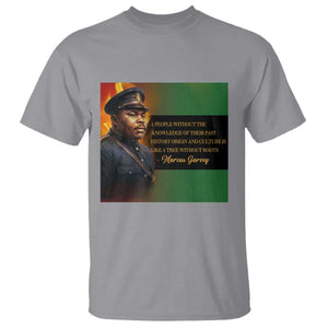 Marcus Garvey Pan African Flag T Shirt A People Without Knowledge Of Their Past Quote TS12 Sport Gray Print Your Wear