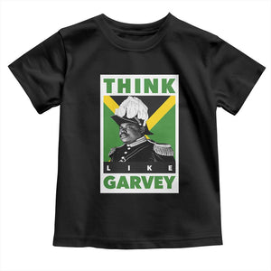 Pan Africanism Think Like Garvey Toddler T Shirt Marcus Garvey Jamaica Flag TS12 Black Print Your Wear