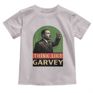 Think Like Garvey Toddler T Shirt Civil Rights Leader Gift TS12 Ice Gray Print Your Wear