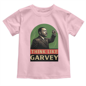Think Like Garvey Toddler T Shirt Civil Rights Leader Gift TS12 Light Pink Print Your Wear