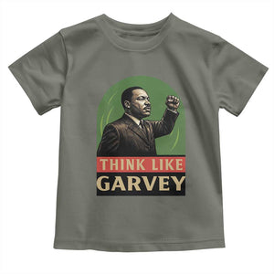Think Like Garvey Toddler T Shirt Civil Rights Leader Gift TS12 Military Green Print Your Wear