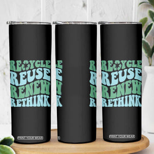 Recycle Reuse Renew Rethink Skinny Tumbler Eco Friendly Earth Day TS12 Print Your Wear