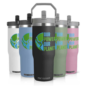 Our Power Our Planet Flip Straw Tumbler Earth Day Words Environmentalist Gift TS12 Print Your Wear