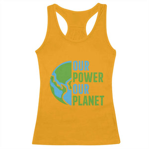 Our Power Our Planet Racerback Tank Top Earth Day Words Environmentalist Gift TS12 Gold Print Your Wear