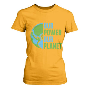 Our Power Our Planet T Shirt For Women Earth Day Words Environmentalist Gift TS12 Gold Print Your Wear