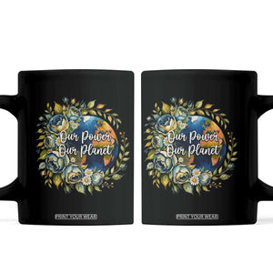 Save The Planet Earth Day Coffee Mug Our Power Our Planet TS12 Black Print Your Wear