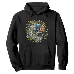 Save The Planet Earth Day Hoodie Our Power Our Planet TS12 Black Print Your Wear