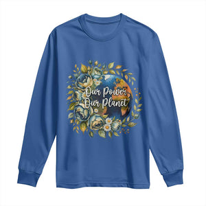 Save The Planet Earth Day Long Sleeve Shirt Our Power Our Planet TS12 Royal Blue Print Your Wear