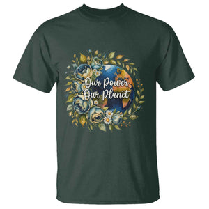 Save The Planet Earth Day T Shirt Our Power Our Planet TS12 Dark Forest Green Print Your Wear