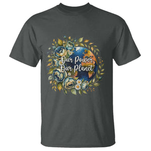 Save The Planet Earth Day T Shirt Our Power Our Planet TS12 Dark Heather Print Your Wear
