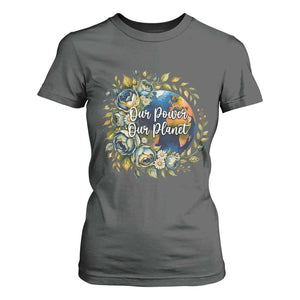 Save The Planet Earth Day T Shirt For Women Our Power Our Planet TS12 Dark Heather Print Your Wear