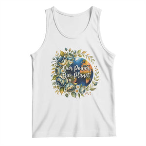 Save The Planet Earth Day Tank Top Our Power Our Planet TS12 White Print Your Wear