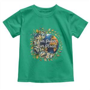 Save The Planet Earth Day Toddler T Shirt Our Power Our Planet TS12 Irish Green Print Your Wear