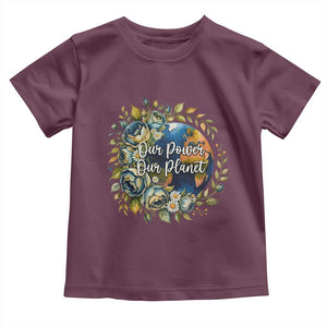 Save The Planet Earth Day Toddler T Shirt Our Power Our Planet TS12 Maroon Print Your Wear