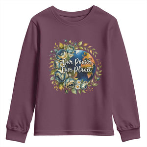 Save The Planet Earth Day Youth Sweatshirt Our Power Our Planet TS12 Maroon Print Your Wear