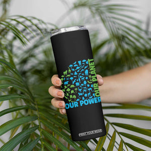 Earth Day Environmental Activism Skinny Tumbler Our Power Our Planet TS12 Print Your Wear