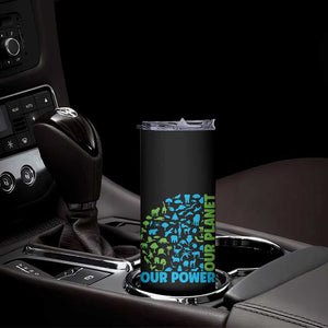 Earth Day Environmental Activism Skinny Tumbler Our Power Our Planet TS12 Print Your Wear