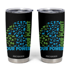 Earth Day Environmental Activism Tumbler Cup Our Power Our Planet TS12 Black Print Your Wear