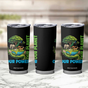 Our Power Our Planet Tumbler Cup Earth Day Nature Lover Gift TS12 Print Your Wear