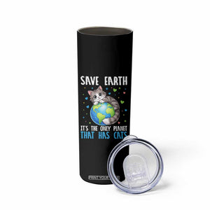 Earth Day Skinny Tumbler Save Earth Its The Only Planet With Cats TS12 Print Your Wear