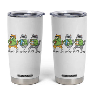 Make Everyday Earth Day Tumbler Cup Eco Friendly Cat Lover TS12 White Print Your Wear