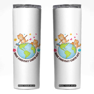 Make Everyday Earth Day Skinny Tumbler Funny Cat Lover Gift TS12 White Print Your Wear
