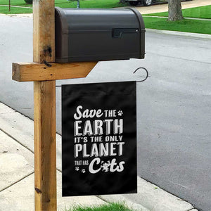 Earth Day Cat Lover Garden Flag Save Earth Its The Only Planet With Cats TS12 Print Your Wear