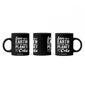 Earth Day Cat Lover Coffee Mug Save Earth Its The Only Planet With Cats TS12 Print Your Wear