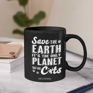 Earth Day Cat Lover Coffee Mug Save Earth Its The Only Planet With Cats TS12 Print Your Wear