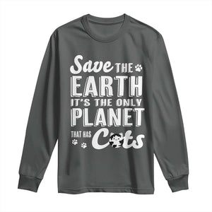 Earth Day Cat Lover Long Sleeve Shirt Save Earth Its The Only Planet With Cats TS12 Dark Heather Print Your Wear