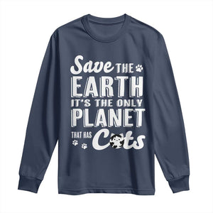 Earth Day Cat Lover Long Sleeve Shirt Save Earth Its The Only Planet With Cats TS12 Navy Print Your Wear