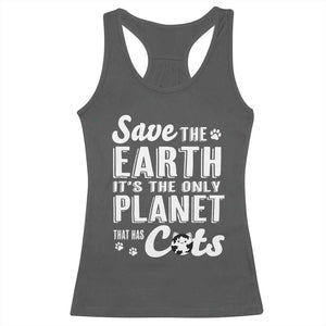 Earth Day Cat Lover Racerback Tank Top Save Earth Its The Only Planet With Cats TS12 Dark Heather Print Your Wear