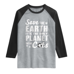 Earth Day Cat Lover Raglan Shirt Save Earth Its The Only Planet With Cats TS12 Heather Gray Black Print Your Wear