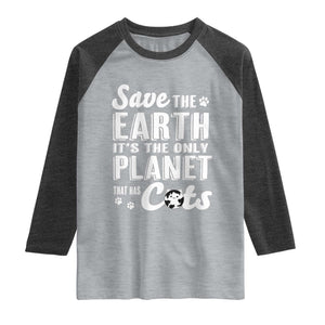 Earth Day Cat Lover Raglan Shirt Save Earth Its The Only Planet With Cats TS12 Heather Gray Heather Charcoal Print Your Wear