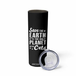 Earth Day Cat Lover Skinny Tumbler Save Earth Its The Only Planet With Cats TS12 Print Your Wear