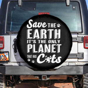 Earth Day Cat Lover Spare Tire Cover Save Earth Its The Only Planet With Cats TS12 No hole Black Print Your Wear
