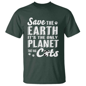 Earth Day Cat Lover T Shirt Save Earth Its The Only Planet With Cats TS12 Dark Forest Green Print Your Wear