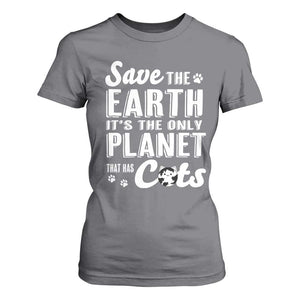Earth Day Cat Lover T Shirt For Women Save Earth Its The Only Planet With Cats TS12 Charcoal Print Your Wear