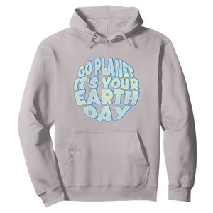 Go Planet It Is Your Earth Day Hoodie Environmental Activism TS12 Ice Gray Print Your Wear