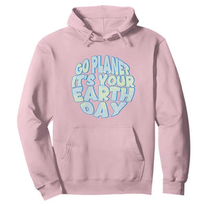 Go Planet It Is Your Earth Day Hoodie Environmental Activism TS12 Light Pink Print Your Wear