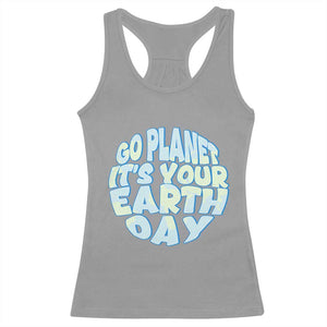 Go Planet It Is Your Earth Day Racerback Tank Top Environmental Activism TS12 Sport Gray Print Your Wear