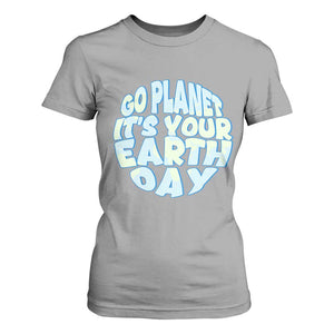 Go Planet It Is Your Earth Day T Shirt For Women Environmental Activism TS12 Sport Gray Print Your Wear