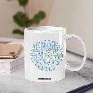 Go Planet It Is Your Earth Day Coffee Mug Environmental Activism TS12 Print Your Wear