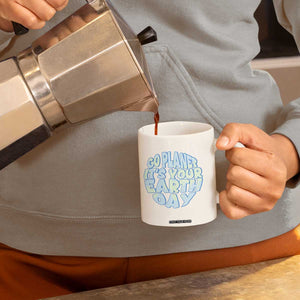 Go Planet It Is Your Earth Day Coffee Mug Environmental Activism TS12 Print Your Wear