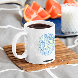 Go Planet It Is Your Earth Day Coffee Mug Environmental Activism TS12 Print Your Wear